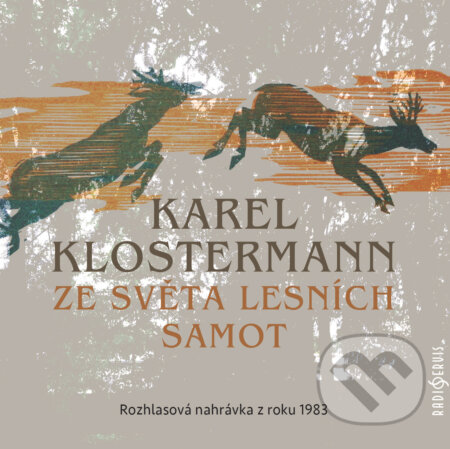 Audiokniha: Ze světa lesních samot (Karel Klostermann). Radioservis, 2018 Audiokniha: Ze světa lesních samot (Karel Klostermann). Radioservis, 2018