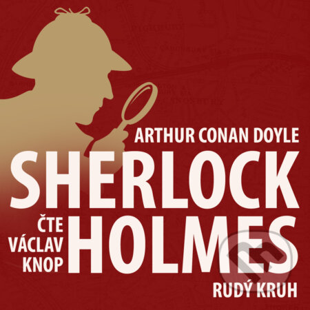 Audiokniha: Poslední poklona Sherlocka Holmese 3 - Rudý kruh (Arthur Conan Doyle). Kanopa, 2018 Audiokniha: Poslední poklona Sherlocka Holmese 3 - Rudý kruh (Arthur Conan Doyle). Kanopa, 2018