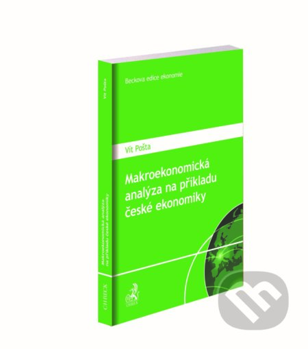 Kniha: Makroekonomická analýza na příkladu české ekonomiky (Vít Pošta). C. H. Beck, 2018 Kniha: Makroekonomická analýza na příkladu české ekonomiky (Vít Pošta). C. H. Beck, 2018