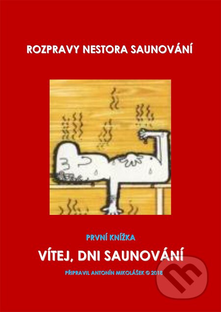 E-kniha: Vítej, dni saunování (Antonín Mikolášek). Lukáš Vik E-kniha: Vítej, dni saunování (Antonín Mikolášek). Lukáš Vik