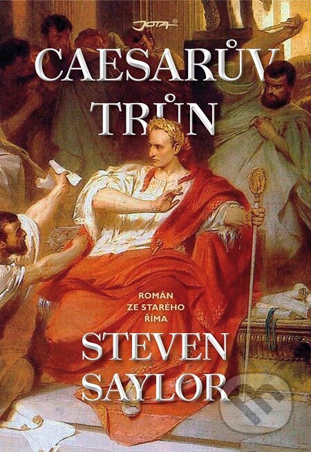 E-kniha: Caesarův trůn (Steven Saylor). Jota, 2018 E-kniha: Caesarův trůn (Steven Saylor). Jota, 2018