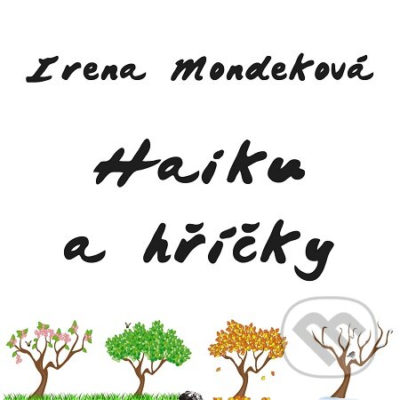 E-kniha: Haiku a hříčky (Irena Mondeková). E-knihy jedou E-kniha: Haiku a hříčky (Irena Mondeková). E-knihy jedou