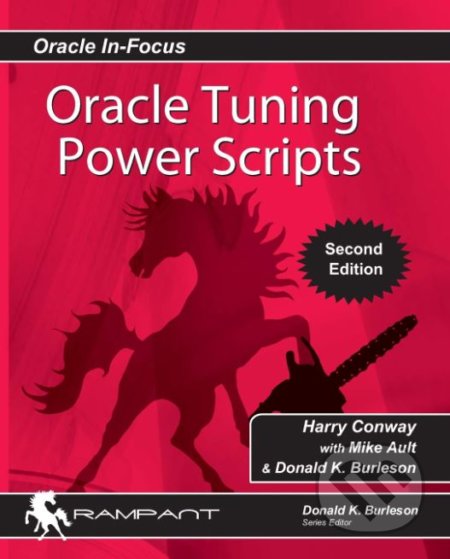 Kniha: Oracle Tuning Power Scripts (Harry Conway, Mike Ault a Donald k. Burleson). Rampant TechPress, 2014 Kniha: Oracle Tuning Power Scripts (Harry Conway, Mike Ault a Donald k. Burleson). Rampant TechPress, 2014