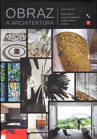 Kniha: Obraz a architektura (Aleš Navrátil). Akademické nakladatelství, VUTIUM, 2018 Kniha: Obraz a architektura (Aleš Navrátil). Akademické nakladatelství, VUTIUM, 2018