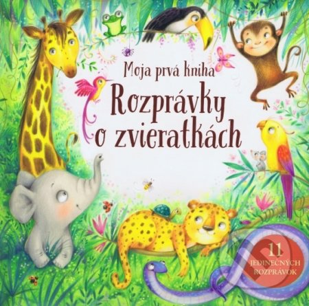 Kniha: Moja prvá kniha – Rozprávky o zvieratkách (Autorský kolektiv). Rebo, 2018 Kniha: Moja prvá kniha – Rozprávky o zvieratkách (Autorský kolektiv). Rebo, 2018