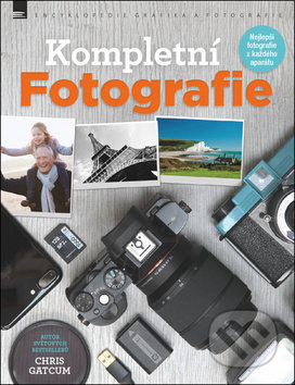 Kniha: Kompletní fotografie (Chris Gatcum). Zoner Press, 2018 Kniha: Kompletní fotografie (Chris Gatcum). Zoner Press, 2018