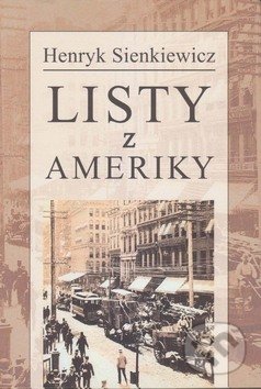 Kniha: Listy z Ameriky (Henryk Sienkiewicz). Vydavateľstvo Spolku slovenských spisovateľov, 2018 Kniha: Listy z Ameriky (Henryk Sienkiewicz). Vydavateľstvo Spolku slovenských spisovateľov, 2018