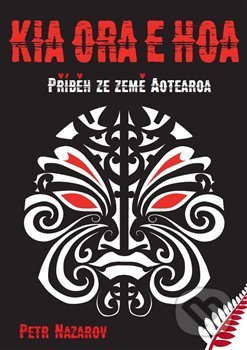 Kniha: Kia Ora E Hoa (Petr Nazarov). Petr Nazarov, 2018 Kniha: Kia Ora E Hoa (Petr Nazarov). Petr Nazarov, 2018
