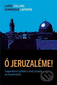 Kniha: Ó Jeruzaléme! (Dominique Lapierre a Larry Collins). Zeď, 2018 Kniha: Ó Jeruzaléme! (Dominique Lapierre a Larry Collins). Zeď, 2018
