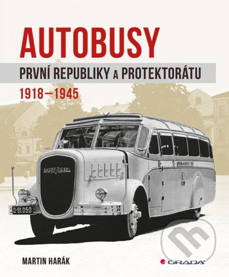 Kniha: Autobusy první republiky a protektorátu (Martin Harák). Grada, 2018 Kniha: Autobusy první republiky a protektorátu (Martin Harák). Grada, 2018
