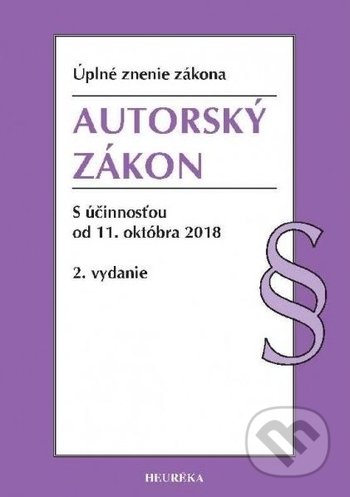 Kniha: Autorský zákon (Autorský kolektív). Heuréka, 2018 Kniha: Autorský zákon (Autorský kolektív). Heuréka, 2018