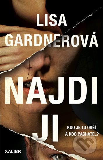 Kniha: Najdi ji (Lisa Gardner). Kalibr, 2018 Kniha: Najdi ji (Lisa Gardner). Kalibr, 2018
