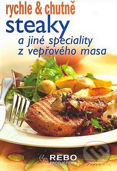 Kniha: Steaky a jiné speciality z vepřového masa (Rebo). Rebo, 2008 Kniha: Steaky a jiné speciality z vepřového masa (Rebo). Rebo, 2008