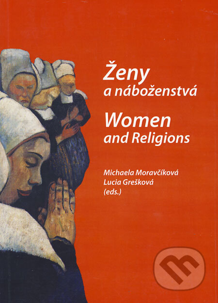 Kniha: Ženy a náboženstvá/Women and Religions (Lucia Grešková a Michaela Moravčíková). Ústav pre vzťahy štátu a cirkví, 2008 Kniha: Ženy a náboženstvá/Women and Religions (Lucia Grešková a Michaela Moravčíková). Ústav pre vzťahy štátu a cirkví, 2008