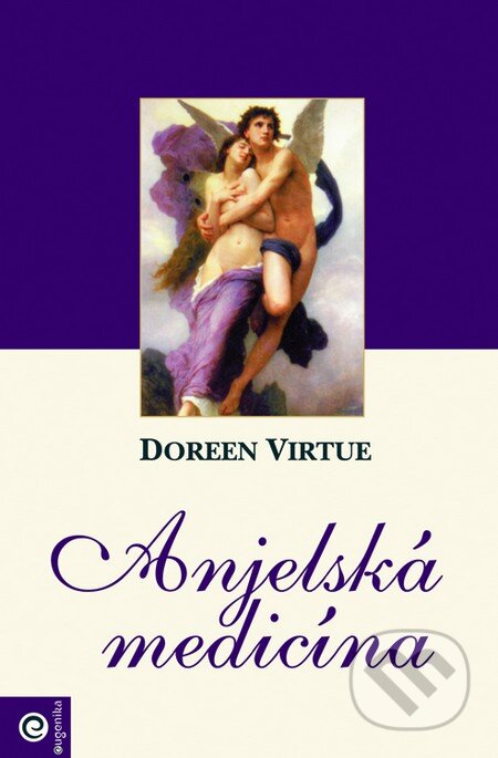 Kniha: Anjelská medicína (Doreen Virtue). Eugenika, 2007 Kniha: Anjelská medicína (Doreen Virtue). Eugenika, 2007