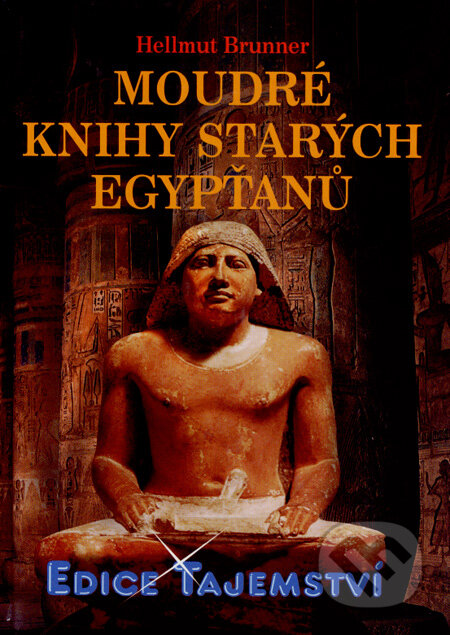 Kniha: Moudré knihy starých Egypťanů (Hellmut Brunner). Dialog, 2007 Kniha: Moudré knihy starých Egypťanů (Hellmut Brunner). Dialog, 2007
