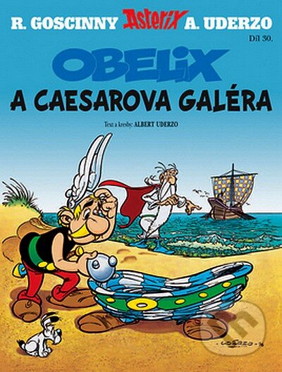 Kniha: Asterix - Obelix a Caesarova galéra - Díl XXX. (Albert Uderzo a René Goscinny). Egmont ČR, 2007 Kniha: Asterix - Obelix a Caesarova galéra - Díl XXX. (Albert Uderzo a René Goscinny). Egmont ČR, 2007