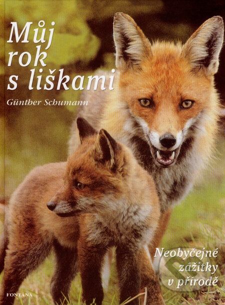 Kniha: Můj rok s liškami (Günther Schumann). Fontána, 2008 Kniha: Můj rok s liškami (Günther Schumann). Fontána, 2008