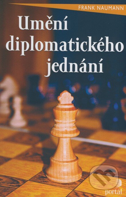 Kniha: Umění diplomatického jednání (Frank Naumann). Portál, 2008 Kniha: Umění diplomatického jednání (Frank Naumann). Portál, 2008