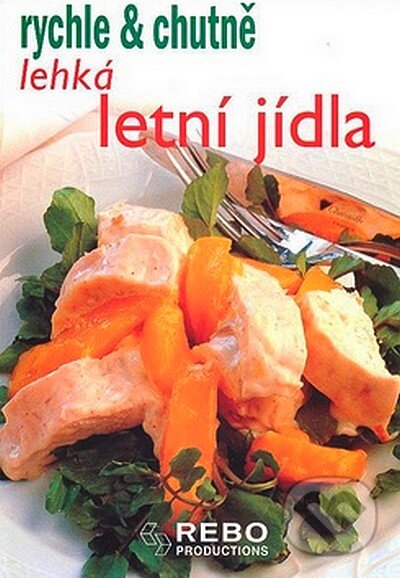 Kniha: Lehká letní jídla (Rebo). Rebo, 2008 Kniha: Lehká letní jídla (Rebo). Rebo, 2008