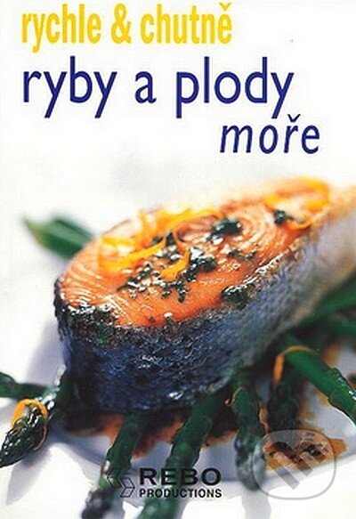 Kniha: Ryby a plody moře (Rebo). Rebo, 2008 Kniha: Ryby a plody moře (Rebo). Rebo, 2008
