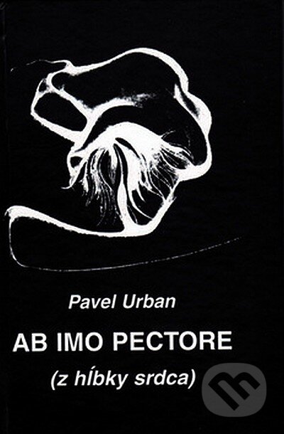 Kniha: Ab imo pectore (z hĺbky srdca) (Pavel Urban). Vydavateľstvo Spolku slovenských spisovateľov, 2008 Kniha: Ab imo pectore (z hĺbky srdca) (Pavel Urban). Vydavateľstvo Spolku slovenských spisovateľov, 2008