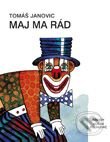 Kniha: Maj ma rád (Tomáš Janovic). L.C.A., 2005 Kniha: Maj ma rád (Tomáš Janovic). L.C.A., 2005