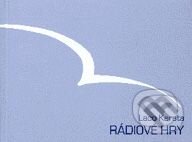 Kniha: Rádiové hry (Laco Kerata). L.C.A., 1999 Kniha: Rádiové hry (Laco Kerata). L.C.A., 1999