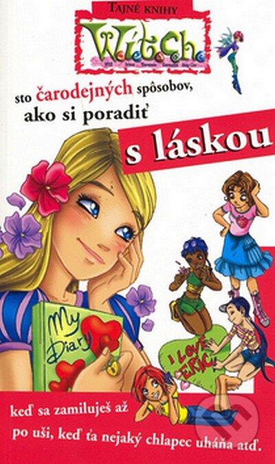 Kniha: W.I.T.C.H. - Sto čarodejných spôsobov, ako si poradiť s láskou (Elisabetta Gnone). Egmont SK, 2006 Kniha: W.I.T.C.H. - Sto čarodejných spôsobov, ako si poradiť s láskou (Elisabetta Gnone). Egmont SK, 2006
