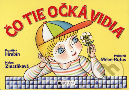 Kniha: Čo tie očká vidia (František Hrubín a Helena Zmatlíková). Fragment, 2008 Kniha: Čo tie očká vidia (František Hrubín a Helena Zmatlíková). Fragment, 2008