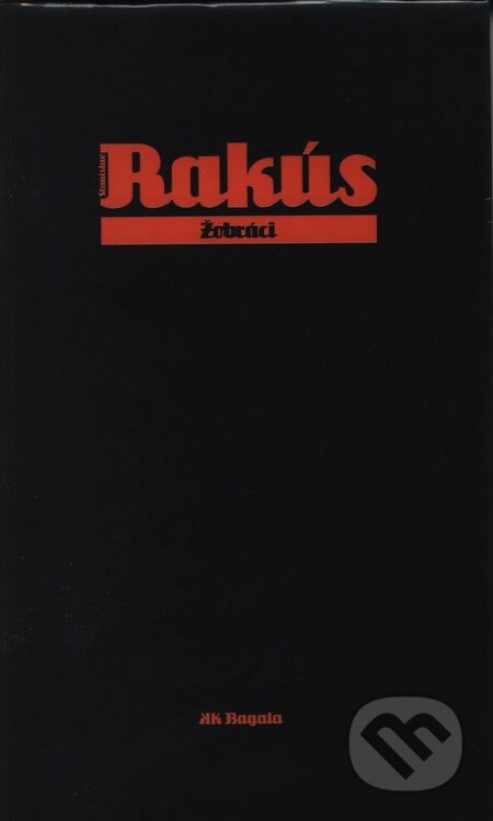 Kniha: Žobráci (Stanislav Rakús). Koloman Kertész Bagala, 2006 Kniha: Žobráci (Stanislav Rakús). Koloman Kertész Bagala, 2006