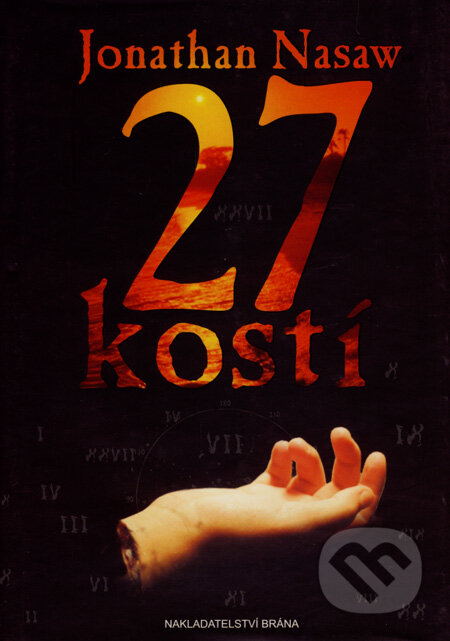 Kniha: 27 kostí (Jonathan Nasaw). Brána, 2008 Kniha: 27 kostí (Jonathan Nasaw). Brána, 2008