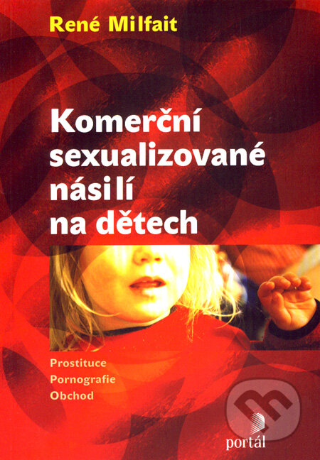 Kniha: Komerční sexualizované násilí na dětech (René Milfait). Portál, 2008 Kniha: Komerční sexualizované násilí na dětech (René Milfait). Portál, 2008