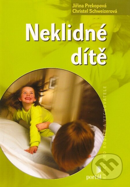 Kniha: Neklidné dítě (Christel Schweizer a Jiřina Prekopová). Portál, 2008 Kniha: Neklidné dítě (Christel Schweizer a Jiřina Prekopová). Portál, 2008