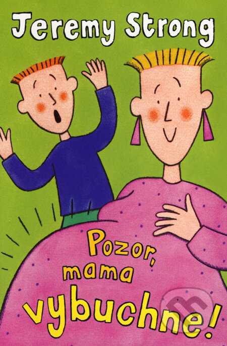 Kniha: Pozor, mama vybuchne! (Jeremy Strong). Slovart, 2008 Kniha: Pozor, mama vybuchne! (Jeremy Strong). Slovart, 2008