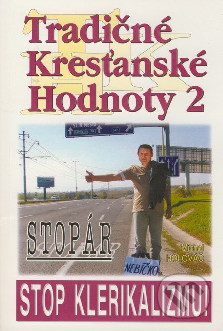 Kniha: Tradičné kresťanské hodnoty 2 (Michal Holováč). Michal Holováč, 2008 Kniha: Tradičné kresťanské hodnoty 2 (Michal Holováč). Michal Holováč, 2008
