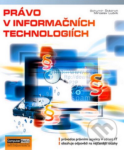 Kniha: Právo v informačních technologiích (Bohumír Štědroň a Miroslav Ludvík). Computer Media, 2008 Kniha: Právo v informačních technologiích (Bohumír Štědroň a Miroslav Ludvík). Computer Media, 2008