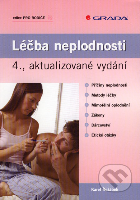 Kniha: Léčba neplodnosti (Karel Řežábek). Grada, 2008 Kniha: Léčba neplodnosti (Karel Řežábek). Grada, 2008