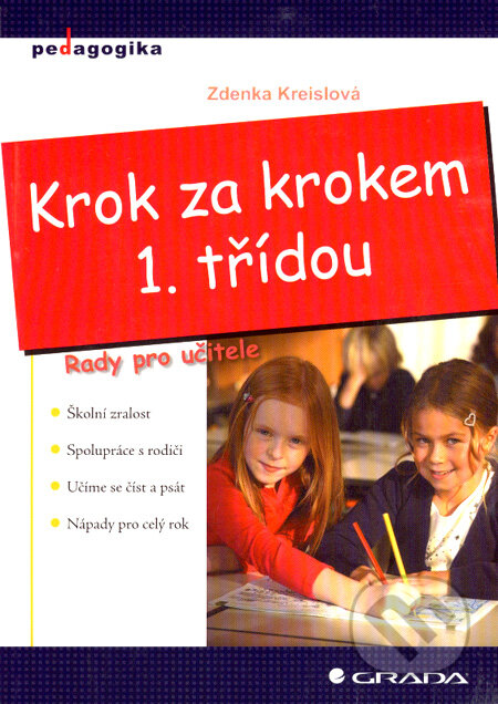 Kniha: Krok za krokem 1. třídou (Zdenka Kreislová). Grada, 2008 Kniha: Krok za krokem 1. třídou (Zdenka Kreislová). Grada, 2008