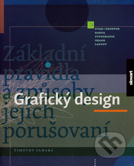 Kniha: Grafický design (Timothy Samara). Slovart CZ, 2008 Kniha: Grafický design (Timothy Samara). Slovart CZ, 2008