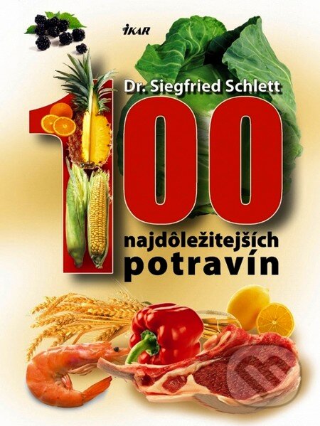 Kniha: 100 najdôležitejších potravín (Siegfried Schlett). Ikar, 2008 Kniha: 100 najdôležitejších potravín (Siegfried Schlett). Ikar, 2008