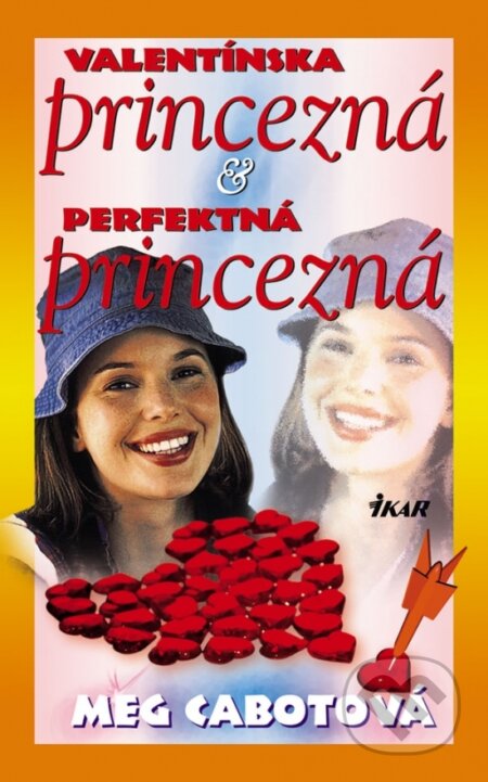 Kniha: Valentínska princezná & Perfektná princezná (Meg Cabot). Ikar, 2008 Kniha: Valentínska princezná & Perfektná princezná (Meg Cabot). Ikar, 2008