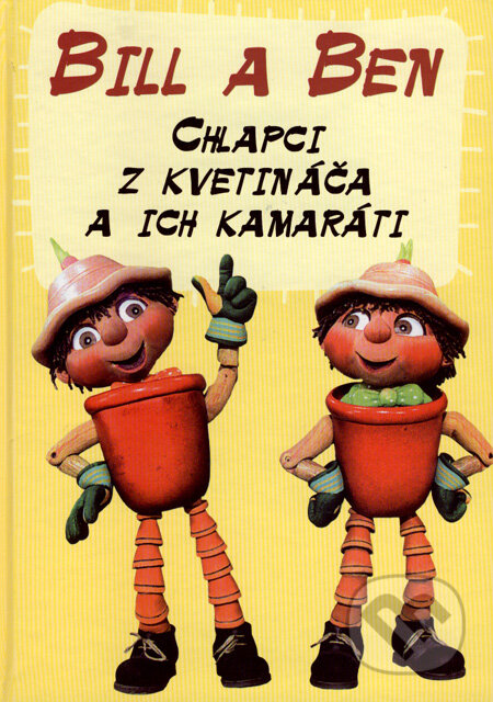 Kniha: Bill a Ben (Ottovo nakladatelství). Ottovo nakladatelství, 2008 Kniha: Bill a Ben (Ottovo nakladatelství). Ottovo nakladatelství, 2008