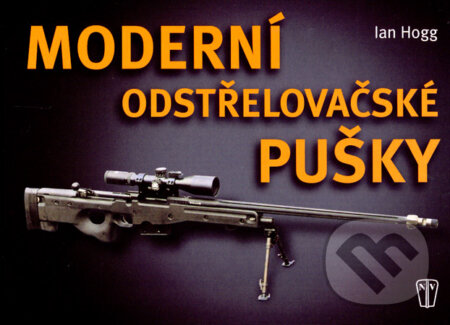 Kniha: Moderní odstřelovačské pušky (Ian Hogg). Naše vojsko CZ, 2008 Kniha: Moderní odstřelovačské pušky (Ian Hogg). Naše vojsko CZ, 2008