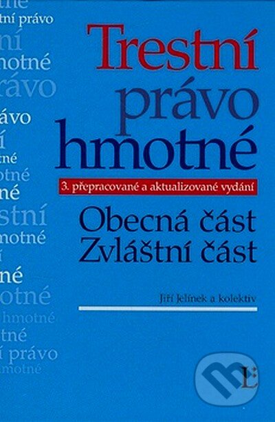 Kniha: Trestní právo hmotné (Jiří Jelínek a kolektiv). Linde, 2008 Kniha: Trestní právo hmotné (Jiří Jelínek a kolektiv). Linde, 2008