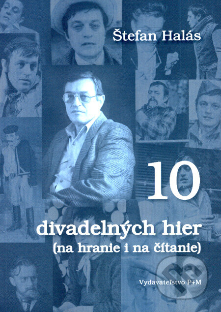 Kniha: 10 divadelných hier (na hranie i na čítanie) (Štefan Halás). Vydavateľstvo P + M, 2008 Kniha: 10 divadelných hier (na hranie i na čítanie) (Štefan Halás). Vydavateľstvo P + M, 2008
