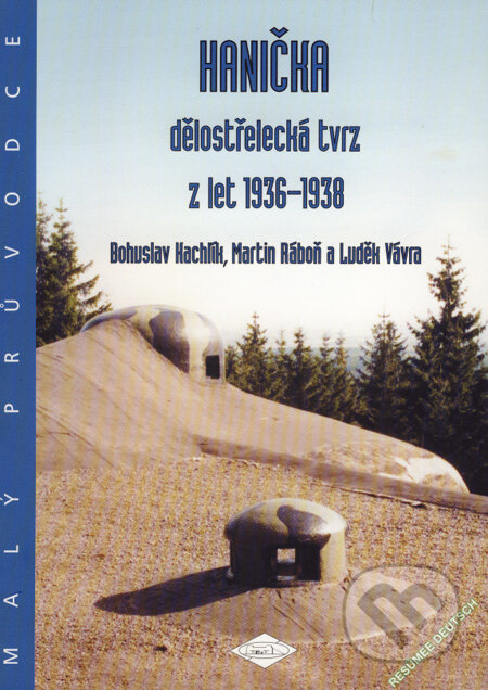Kniha: Hanička (Bohuslav Kachlík, Luděk Vávra a Martin Ráboň). Spolek přátel československého opevnění, 2006 Kniha: Hanička (Bohuslav Kachlík, Luděk Vávra a Martin Ráboň). Spolek přátel československého opevnění, 2006