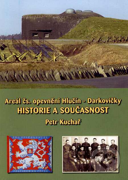 Kniha: Areál čs. opevnění Hlučín - Darkovičky (Petr Kuchař). Mgr. Aleš Horák, 2007 Kniha: Areál čs. opevnění Hlučín - Darkovičky (Petr Kuchař). Mgr. Aleš Horák, 2007