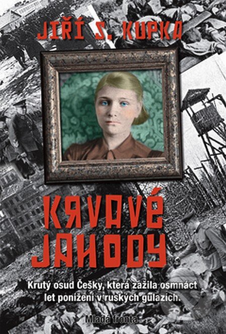 Kniha: Krvavé jahody (Jiří S. Kupka). Mladá fronta, 2008 Kniha: Krvavé jahody (Jiří S. Kupka). Mladá fronta, 2008