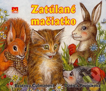Kniha: Zatúlané mačiatko (Beatrica Čulmanová a Danica Pauličková). Príroda, 2008 Kniha: Zatúlané mačiatko (Beatrica Čulmanová a Danica Pauličková). Príroda, 2008